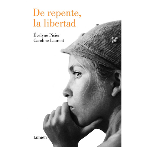 De repente, la libertad, de Laurent, Caroline. Serie Narrativa Editorial Lumen, tapa blanda en español, 2018