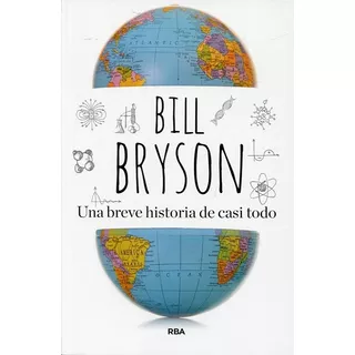 Breve Historia De Casi Todo, Una - Bill Bryson