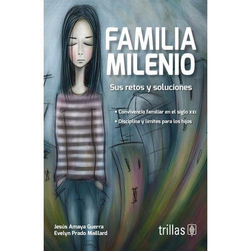 Familia Milenio Retos Y Soluciones, De Jesús Amaya. Evelya Prado. Editorial Trillas, Tapa Blanda En Español, 2019
