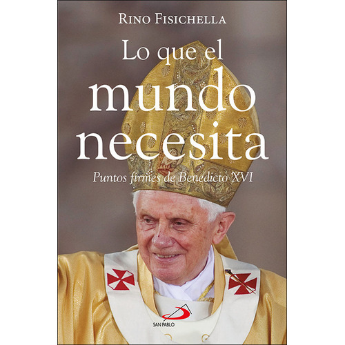 Lo Que El Mundo Necesita, De Fisichella, Rino. Editorial San Pablo, Tapa Blanda En Español