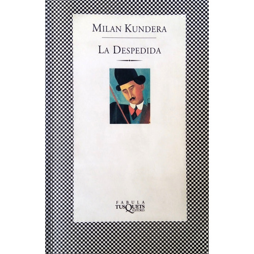 Despedida, La, de Milan Kundera. Editorial Tusquets, tapa blanda, edición 1 en español