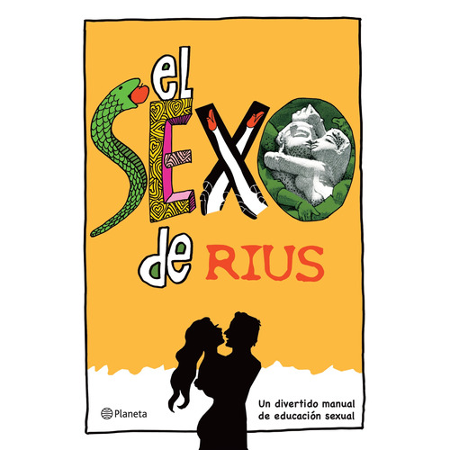 El sexo de Rius: Un divertido manual de educauón sexual, de Rius. Serie Humor Editorial Planeta México, tapa blanda en español, 2013