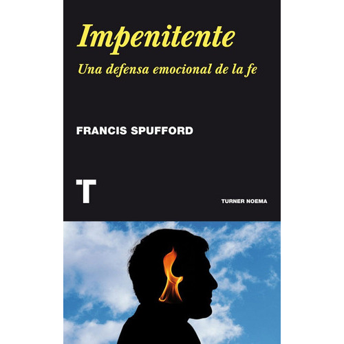 Impenitente: Una Defensa Emocional De La Fe, De Francis Spufford. Editorial Oceano De Colombia S.a.s, Tapa Blanda, Edición 2014 En Español