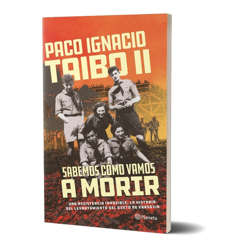 Sabemos Como Vamos A Morir - Paco Taibo 2 - Planeta - Libro