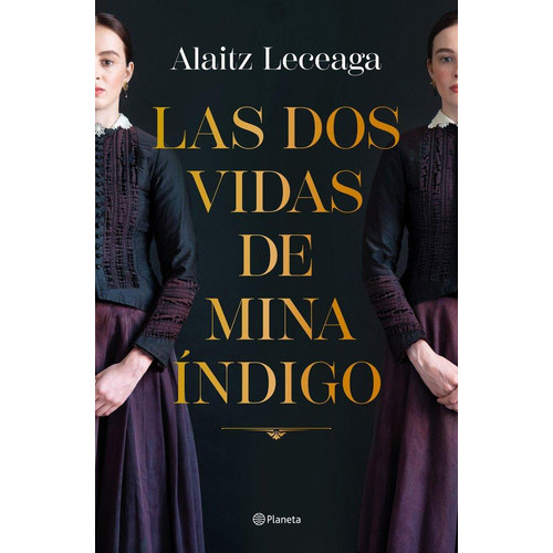 Las Dos Vidas De Mina Indigo, De Alaitz Leceaga. Editorial Editorial Planeta S.a, Tapa Blanda En Español