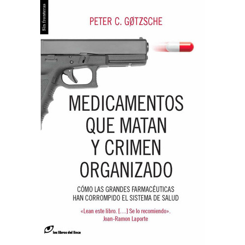 Medicamentos Que Matan Y Crimen Organizado, De Gotzsche, Peter. Editorial Los Libros Del Lince En Español