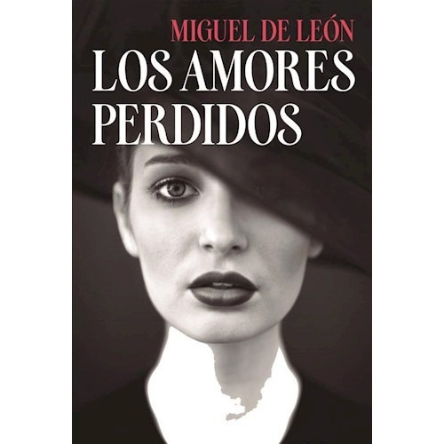 Los Amores Perdidos, De Miguel De Leon. Editorial Plaza & Janes Editores, Tapa Blanda En Español