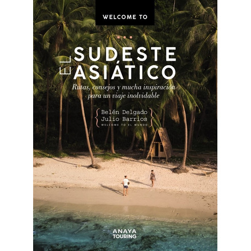 Libro Welcome To El Sudeste Asiatico - Delgado Olea, Belen