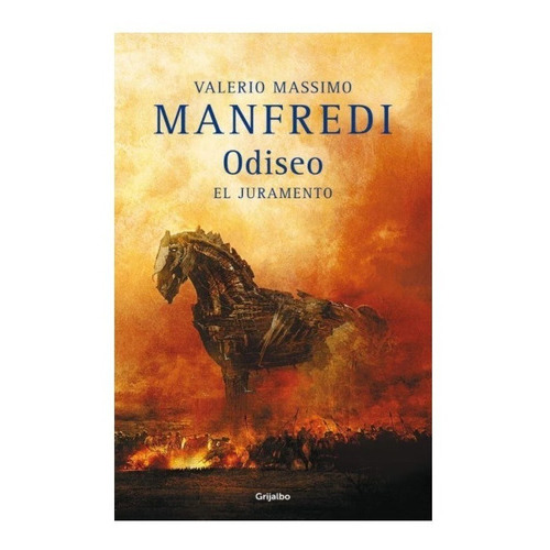 Odiseo. El Juramento, De Manfredi, Valerio Massimo. Editorial Grijalbo, Tapa Blanda En Español