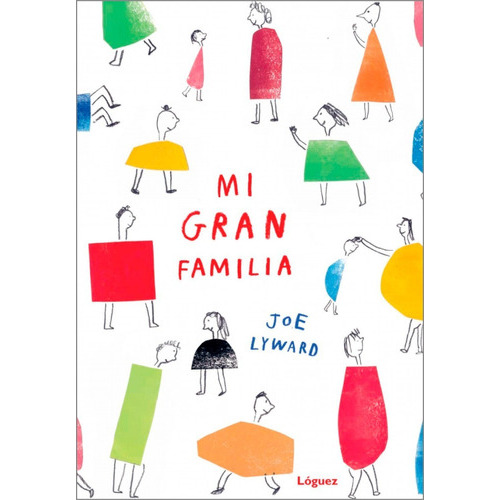MI GRAN FAMILIA td  Loguez, de LYWARD, JOE. Editorial LOGUEZ, tapa dura en español, 2018