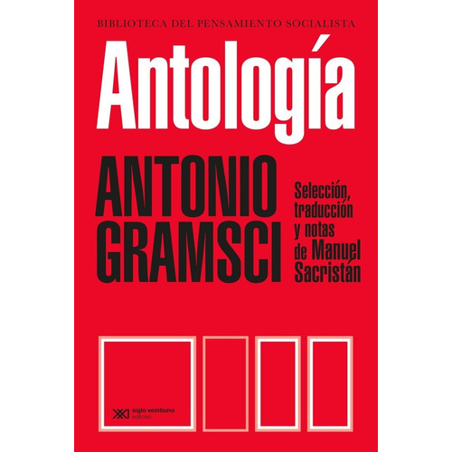 Antología, de Antonio Gramsci. Editorial Siglo XXI, tapa blanda en español, 2017