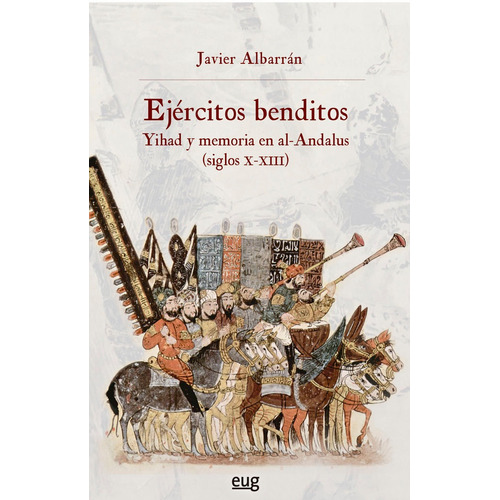 Ejercitos Benditos, De Albarran Iruela, Javier. Editorial Universidad Granada, Tapa Blanda En Español
