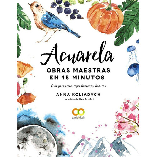 Acuarela. Obras Maestras En 15 Minutos, de Koliadych, Anna. Editorial Anaya Multimedia, tapa blanda en español