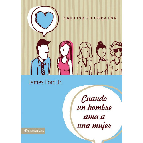 Cuando Un Hombre Ama A Una Mujer, De James Ford Jr.. Editorial Vida, Tapa Blanda En Español, 2013