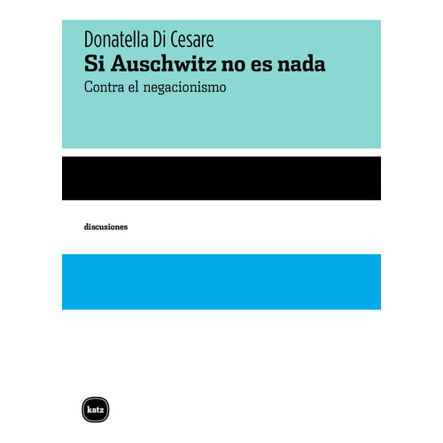 Libro Si Auschwitz No Es Nada - Donatella Di Cesare - Katz Editores