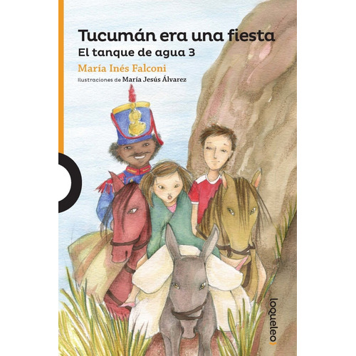 Tucuman Era Una Fiesta: El Tanque De Agua Iii - Loqueleo Nar
