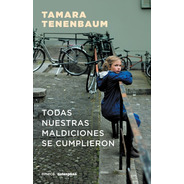 Todas Nuestras Maldiciones Se Cumplieron - Tamara Tenenbaum