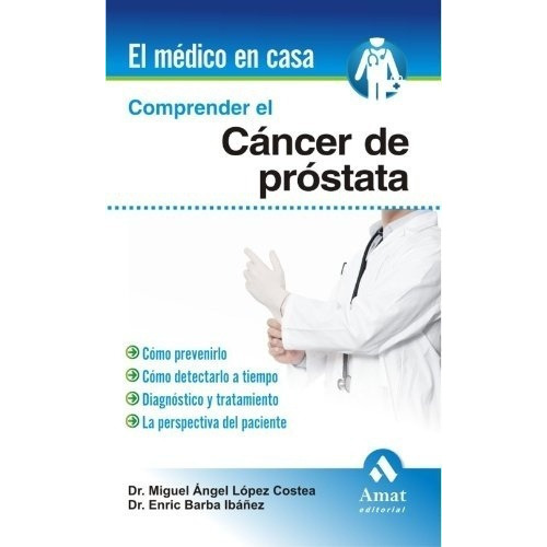 Comprender El Cancer De Prostata - Lopez Costea, Bar, de LOPEZ COSTEA, BARBA IBAÑEZ. Amat Editorial en español