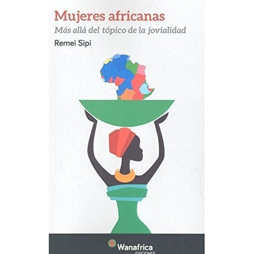Mujeres Africanas, De Remei Sipi Mayo. Editorial Ediciones Wanafrica, Tapa Blanda En Español
