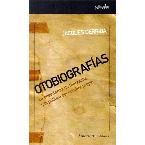 Otobiografías - Enseñanza De Nietzsche, Derrida, Amorrortu