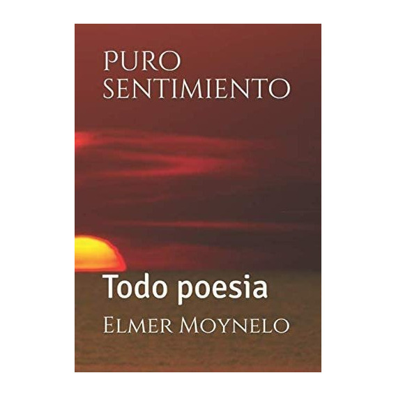 Libro: Puro Sentimiento: Toda Poesía (edición En Español)