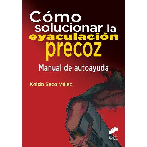 Cómo Solucionar La Eyaculación Precoz | Koldo Seco Vélez