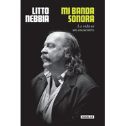 Mi Banda Sonora - Litto Nebbia (venta Directa Editorial)