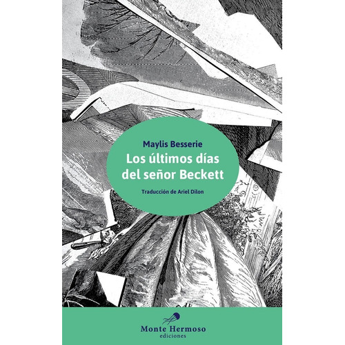 Ultimos Dias Del Señor Beckett, Los, de Maylis Besserie. Editorial MONTE HERMOSO, edición 1 en español