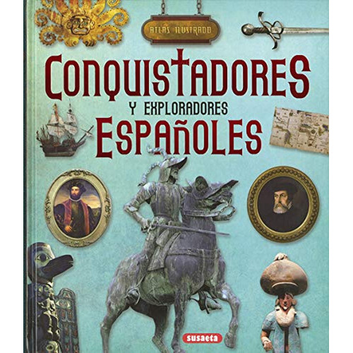 Conquistadores y exploradores españoles (Atlas Ilustrado), de Bergamino, Giorgio. Editorial Susaeta, tapa pasta dura, edición 1 en español, 2022