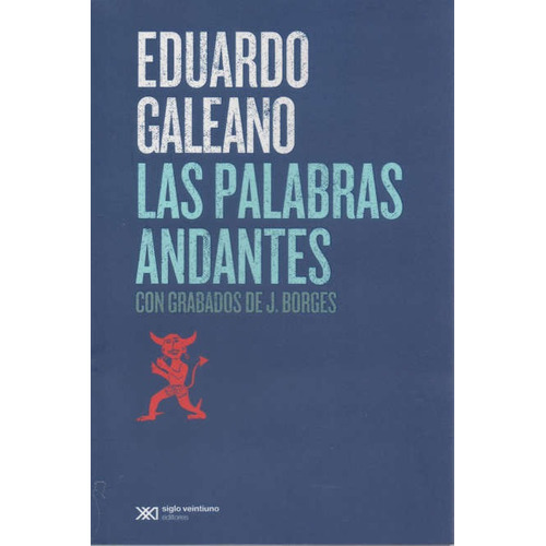 Las Palabras Andantes - Eduardo Galeano - Siglo Xxi Libro