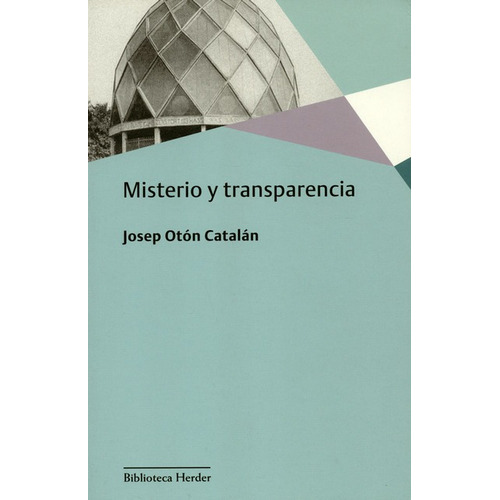Misterio Y Transparencia, De Otón Catalán, Josep. Editorial Herder, Tapa Blanda, Edición 1 En Español, 2017