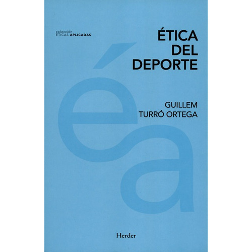Etica Del Deporte, De Turró Ortega, Guillem. Editorial Herder, Tapa Blanda En Español, 2016