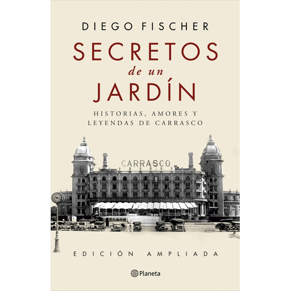 Secretos De Un Jardin - Edicion Ampliada, De Diego Fischer. Editorial Planeta, Tapa Blanda, Edición 1 En Español, 2023