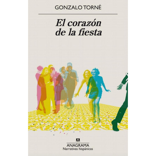 El Corazón De La Fiesta: No, De Gonzalo Torné. Serie No, Vol. No. Editorial Anagrama, Tapa Blanda, Edición No En Español, 1