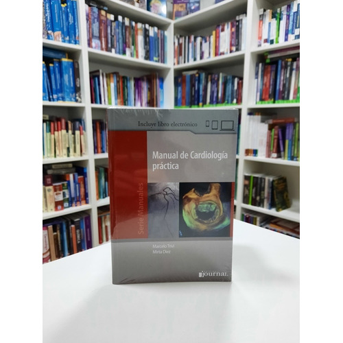 Manual de Cardiología práctica, de Trivi, Marcelo Diez, Mirta., vol. N/A. Editorial JOURNAL, tapa blanda, edición 1 en español, 2019