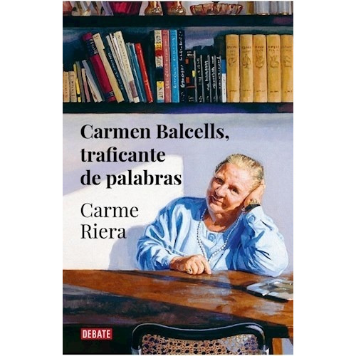 Libro Carmen Balcells, Traficante De Palabras - Carmen Riera