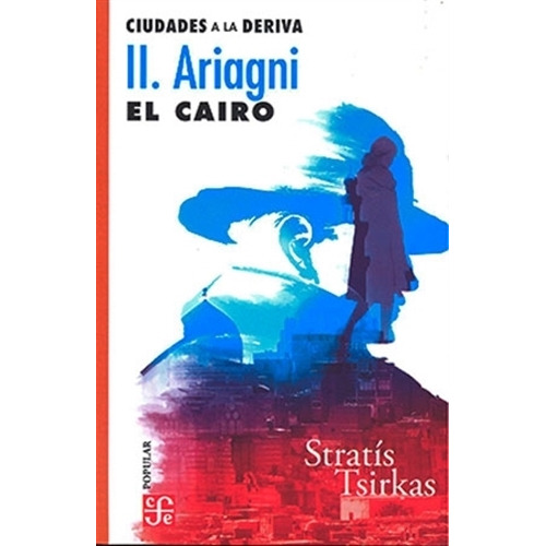Ciudades A La Deriva - Ii. Ariagni. El Cairo, de Tsirkas, Stratis. Editorial Fondo de Cultura Económica, tapa blanda en español, 2022