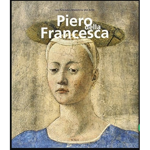 Piero Della Francesca, De Alessandro, Angelini. Editorial Scala, Tapa Blanda En Español, 2016