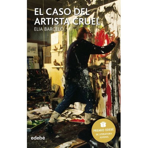 El Caso Del Artista Cruel, De Barceló Esteve, Elia. Editorial Edebe, Tapa Blanda En Español