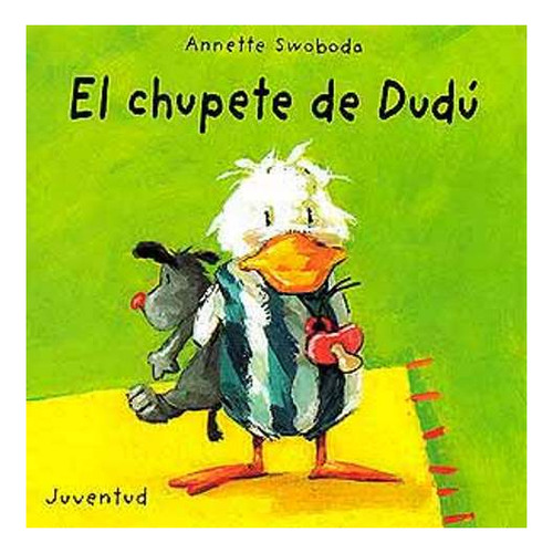 El Chupete De Dudu, De Swoboda Annette. Juventud Editorial En Español