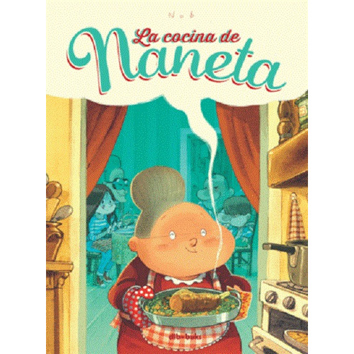 La cocina de Naneta, de Chevrier, Bruno. Editorial DIBBUKS, tapa dura en español, 2017