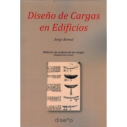 Diseño De Cargas En Edificios, De Bernal., Vol. 1. Editorial Diseño/ Nobuko, Tapa Blanda, Edición 1 En Español, 2018