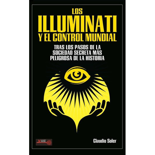 Los Illuminati Y El Control Mundial, De Claudio Soler. Editorial Robinbook, Tapa Blanda En Español, 2021