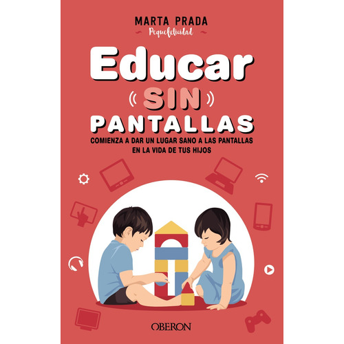 Educar sin pantallas, de Prada Gallego, Marta. Editorial Anaya Multimedia, tapa blanda en español, 2021