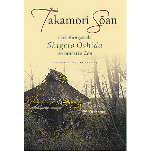 Enseñanzas De Shigeto Oshida Un Maestro Zen . Takamori Soan, De Mattiello Claudia. Editorial Continente, Tapa Blanda En Español, 2005
