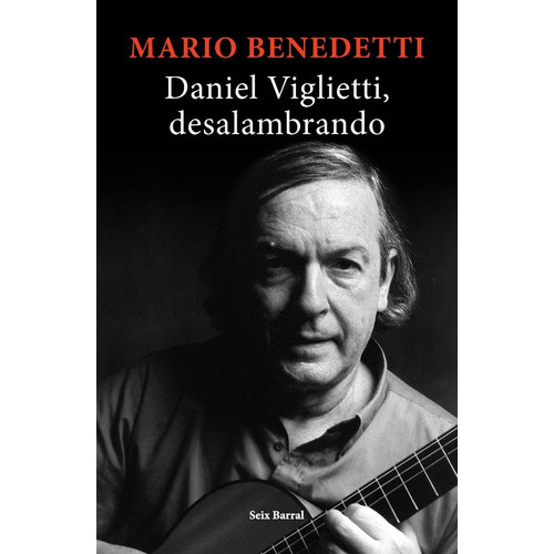 Daniel Viglietti, Desalambrando, De Mario Benedetti. Editorial Seix Barral, Tapa Blanda En Español, 2019