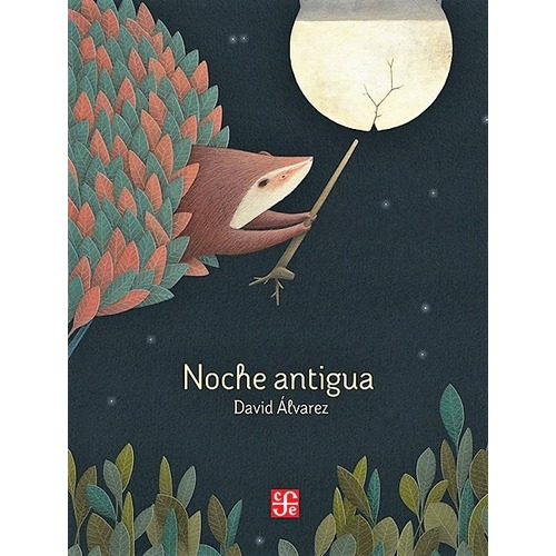 Noche Antigua, de David Danie Alvarez Hernandez. Editorial FONDO DE CULT.ECON.MEXICO en español