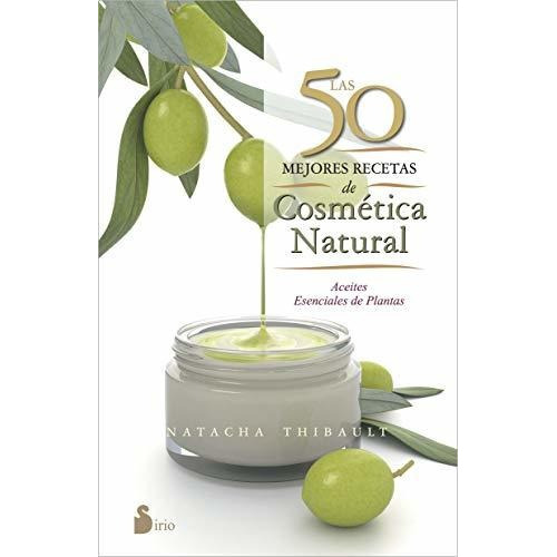 50 Mejores Recetas De Cosmetica Natural, Las, De Thibault, Natacha. Editorial Sirio En Español