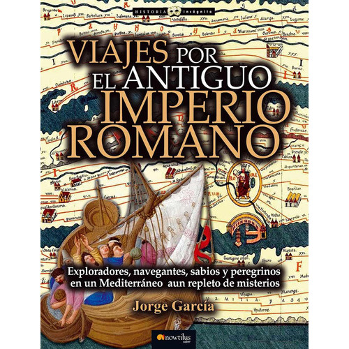 Viajes Por El Antiguo Imperio Romano, De Jorge García Sánchez., Vol. 0. Editorial Nowtilus, Tapa Blanda En Español, 2016