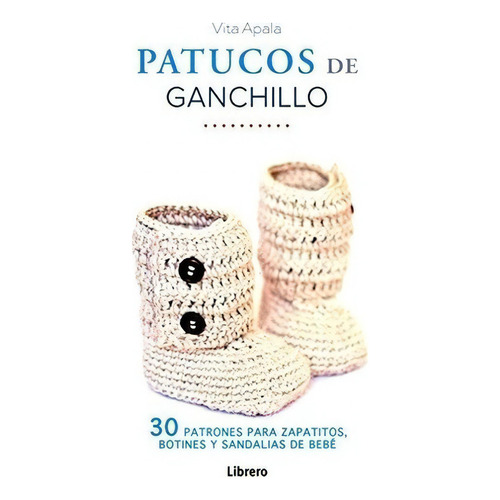Patucos De Ganchillo - Vita Apala, De Vita Apala. Editorial Librero En Español